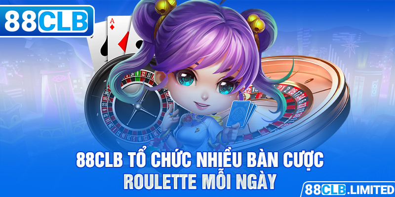 88CLB tổ chức nhiều bàn cược Roulette mỗi ngày