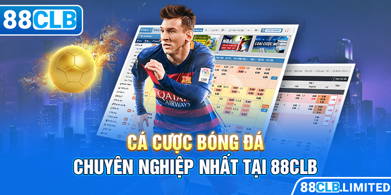 Cá cược bóng đá chuyên nghiệp nhất tại 88CLB