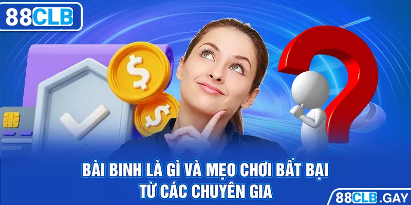 Bài binh là gì và mẹo chơi bất bại từ các chuyên gia