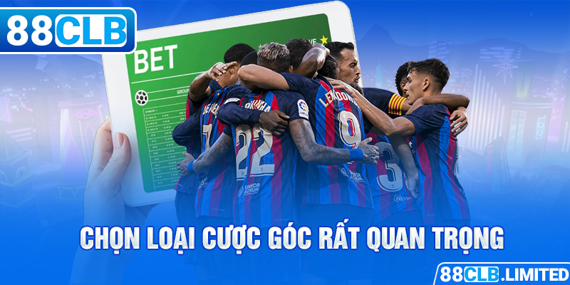 Chọn loại cược góc rất quan trọng