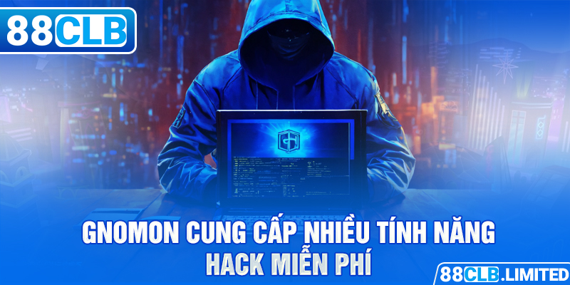 Gnomon  cung cấp nhiều tính năng hack miễn phí