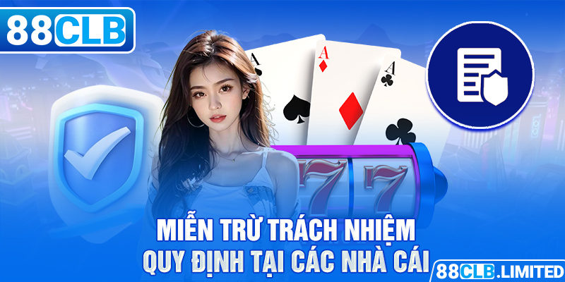 Miễn trừ trách nhiệm quy định tại các nhà cái