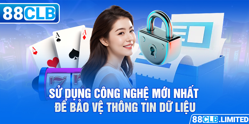 Sử dụng công nghệ mới nhất để bảo vệ thông tin dữ liệu