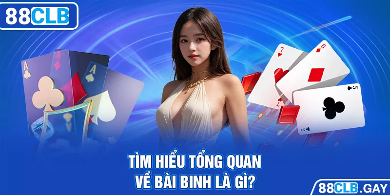 Tìm hiểu tổng quan về bài binh là gì?