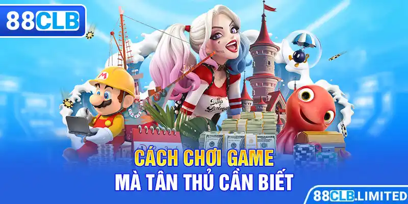 Cách chơi game mà tân thủ cần biết