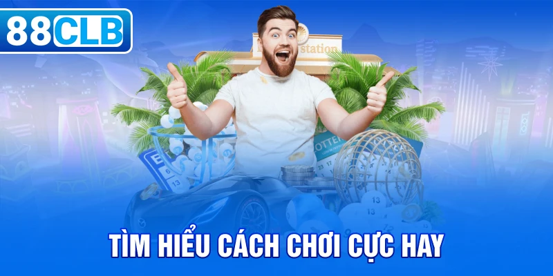 Tìm hiểu cách chơi cực hay