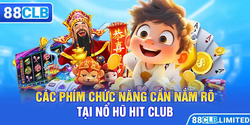 Các phím chức năng cần nắm rõ tại nổ hũ hit club