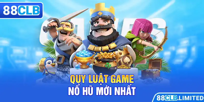 Quy luật game nổ hũ mới nhất