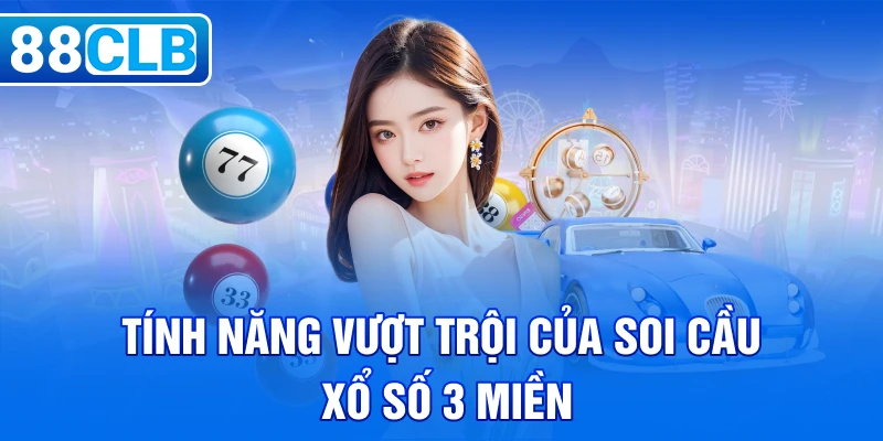 Tính năng vượt trội của soi cầu xổ số 3 miền