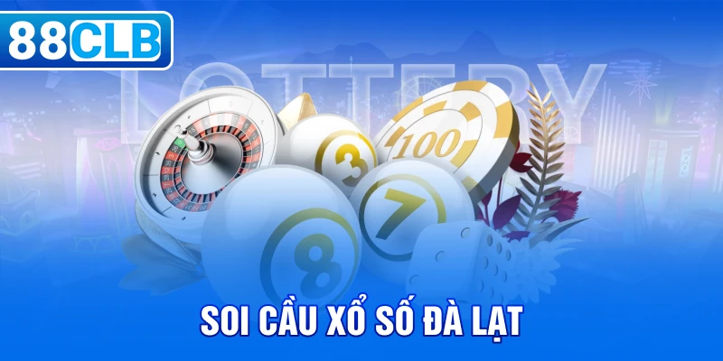 Soi Cầu Xổ Số Đà Lạt 88CLB