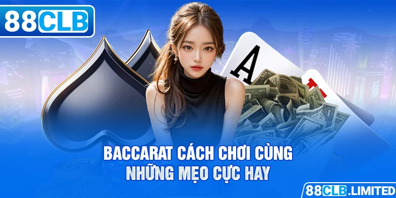 Baccarat cách chơi 88clb