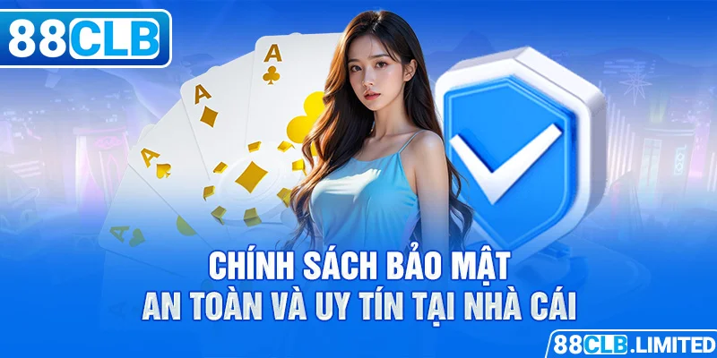 Chính sách bảo mật an toàn và uy tín tại nhà cái