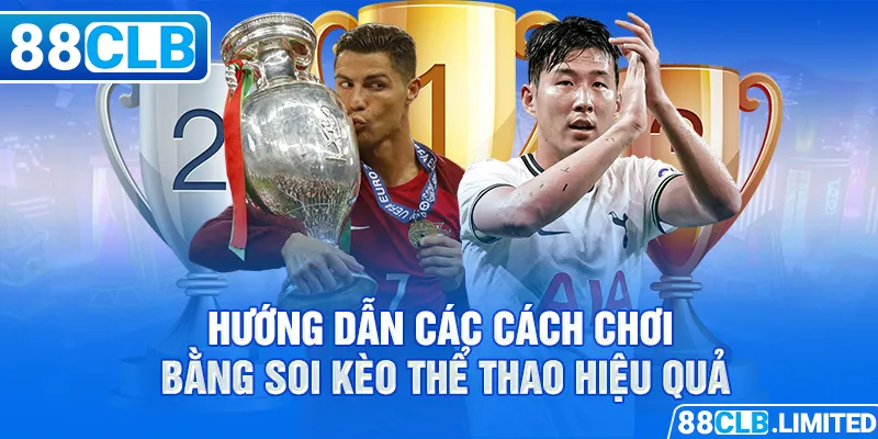 Hướng dẫn các cách chơi bằng soi kèo thể thao hiệu quả