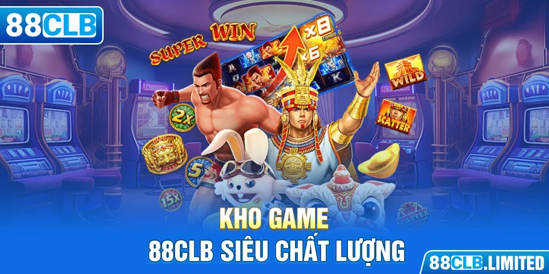 Kho game 88CLB siêu chất lượng