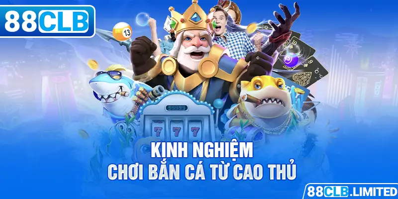 Kinh nghiệm chơi bắn cá từ cao thủ