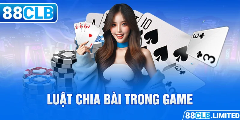 Luật chia bài trong game